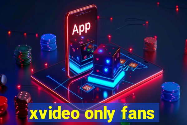 xvideo only fans